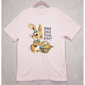 Lucy Jaynes Comfort T-Shirt Pink Large BUNNY But Did You Dye Easter Novelty